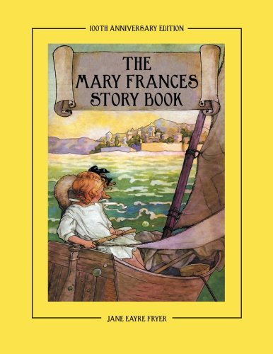 Stock image for The Mary Frances Story Book 100th Anniversary Edition: A Collection of Read Aloud Stories for Children including Fairy Tales, Folk Tales and Selected Classics for sale by GF Books, Inc.