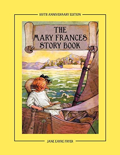 Stock image for The Mary Frances Story Book 100th Anniversary Edition: A Collection of Read Aloud Stories for Children including Fairy Tales, Folk Tales and Selected Classics for sale by GF Books, Inc.