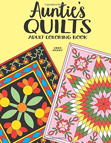 Imagen de archivo de Auntie's Quilts: Adult Coloring Book a la venta por Idaho Youth Ranch Books