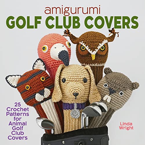 Imagen de archivo de Amigurumi Golf Club Covers: 25 Crochet Patterns for Animal Golf Club Covers a la venta por GF Books, Inc.