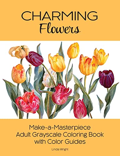 Stock image for Charming Flowers: Make-a-Masterpiece Adult Grayscale Coloring Book with Color Guides for sale by GF Books, Inc.