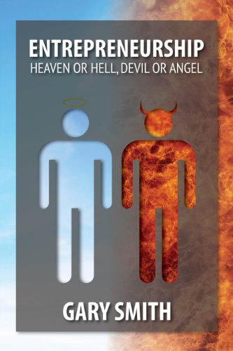 ENTREPRENEURSHIP Heaven Or Hell, Devil Or Angel (9781937565312) by Gary Smith