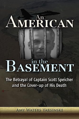 Beispielbild fr An American in the Basement: The Betrayal of Captain Scott Speicher and the Cover-up of His Death zum Verkauf von SecondSale