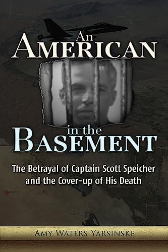 Stock image for An American in the Basement : The Betrayal of Captain Scott Speicher and the Cover-Up of His Death for sale by Better World Books