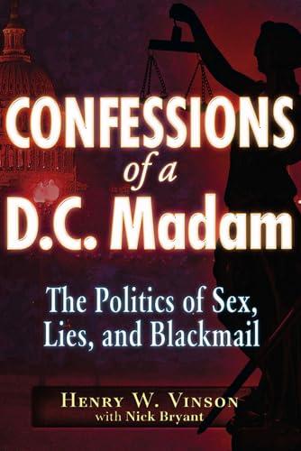 9781937584290: Confessions of a D.C. Madam: The Politics of Sex, Lies, and Blackmail