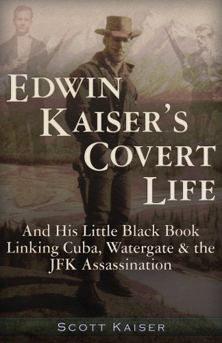 9781937584450: Edwin Kaiser's Covert Life: And His Little Black Book Linking Cuba, Watergate and the JFK Assassination