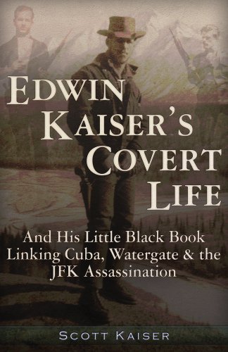 Stock image for Edwin Kaisers Covert Life: And His Little Black Book Linking Cuba, Watergate the JFK Assassination for sale by KuleliBooks