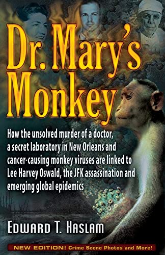 Stock image for Dr. Mary's Monkey: How the Unsolved Murder of a Doctor, a Secret Laboratory in New Orleans and Cancer-Causing Monkey Viruses Are Linked to Lee Harvey . Assassination and Emerging Global Epidemics for sale by GF Books, Inc.