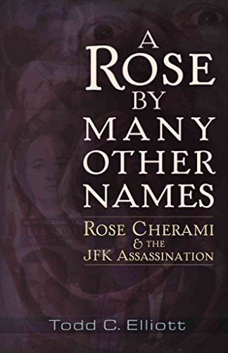 Imagen de archivo de A Rose by Many Other Names: Rose Cherami & the JFK Assassination a la venta por BooksRun