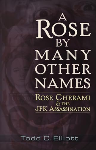 Stock image for A Rose by Many Other Names: Rose Cherami & the JFK Assassination for sale by BooksRun