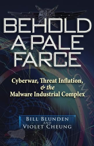 Stock image for Behold a Pale Farce: Cyberwar, Threat Inflation, & the Malware Industrial Complex for sale by ThriftBooks-Dallas