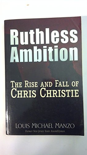 Beispielbild fr Ruthless Ambition : The Rise and Fall of Chris Christie zum Verkauf von Better World Books