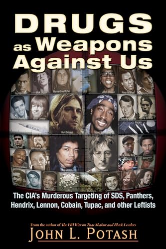 Beispielbild fr Drugs as Weapons Against Us: The CIA's Murderous Targeting of SDS, Panthers, Hendrix, Lennon, Cobain, Tupac, and Other Activists zum Verkauf von Viciteco - Arianna's Web