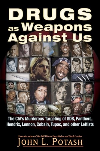 9781937584924: Drugs as Weapons Against Us: The CIA's Murderous Targeting of SDS, Panthers, Hendrix, Lennon, Cobain, Tupac, and Other Activists