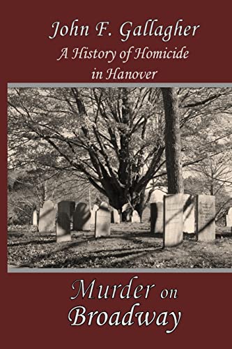 Stock image for Murder on Broadway : A History of Homicide in Hanover for sale by Better World Books
