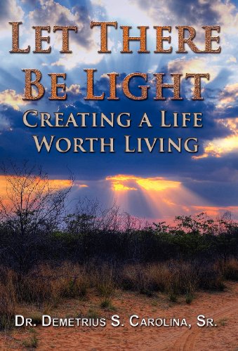 9781937592196: Let There Be Light Creating a Life Worth Living