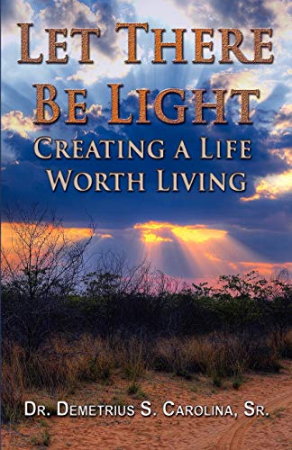 Stock image for Let There Be Light Creating a Life Worth Living for sale by ThriftBooks-Dallas