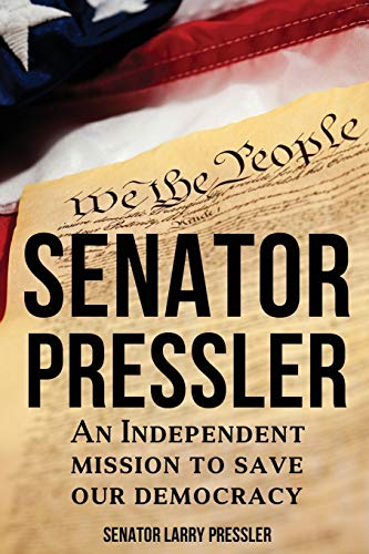 Beispielbild fr Senator Pressler: An Independent Mission to Save Our Democracy zum Verkauf von GF Books, Inc.
