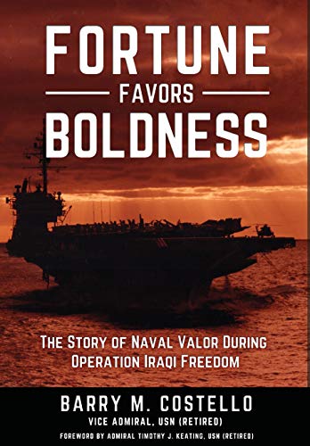 Stock image for Fortune Favors Boldness: The Story of Naval Valor During Operation Iraqi Freedom for sale by Roundabout Books