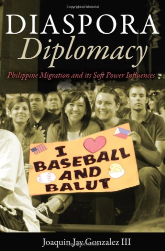 Beispielbild fr Diaspora Diplomacy : Philippine Migration and Its Soft Power Influences zum Verkauf von Better World Books: West