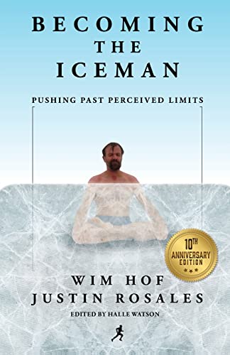 Stock image for Becoming the Iceman: Pushing Past Perceived Limits (10th Anniversary Edition) for sale by BooksRun
