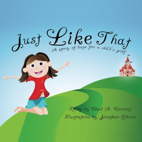 Beispielbild fr Just Like That: A Story of Hope for a Child's Grief zum Verkauf von HPB Inc.