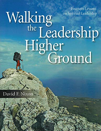 Beispielbild fr Walking the Leadership Higher Ground: Fourteen Lessons on Spiritual Leadership zum Verkauf von -OnTimeBooks-