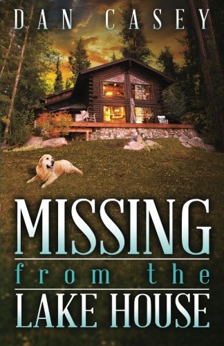 Missing from the Lake House (9781937602482) by Casey, Dan