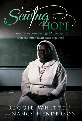 Stock image for Sewing Hope Joseph Kony Tore These Girls' Lives Apart. Can She Stitch Them Back Together? for sale by Your Online Bookstore