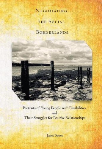 9781937604097: Negotiating the Social Borderlands: Portraits of Young People With Disabilities and Their Struggles for Positive Relationships