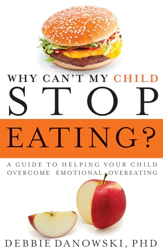 Stock image for Why Can't My Child Stop Eating?: A Guide to Helping Your Child Overcome Emotional Overeating (Paperback) for sale by AussieBookSeller