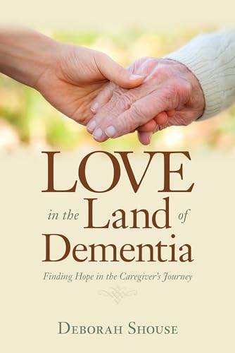 Stock image for Love in the Land of Dementia: Finding Hope in the Caregiver's Journey for sale by Jenson Books Inc