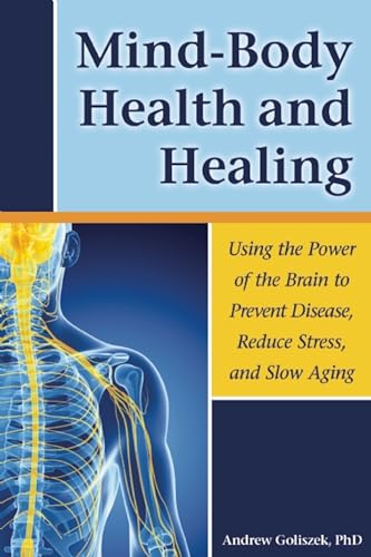 Imagen de archivo de Mind-Body Health and Healing: Using the Power of the Brain to Prevent Disease, Reduce Stress, and Slow Aging a la venta por SecondSale