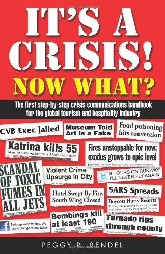 Stock image for It's a Crisis! NOW What? : The First Step-By-step Crisis Communications Handbook for the Global Tourism and Hospitality Industry for sale by Better World Books