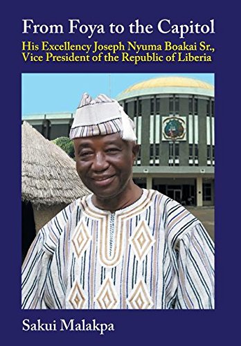 Stock image for From Foya to the Capitol: His Excellency Joseph Nyuma Boakai Sr., Vice President of the Republic of Liberia for sale by ThriftBooks-Dallas
