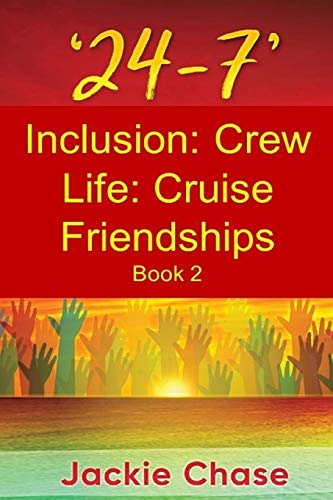 Stock image for 24-7' Inclusion: Crew Life: Cruise Friendships Book 2 for sale by Lucky's Textbooks