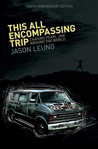 9781937634070: This All Encompassing Trip (Chasing Pearl Jam Around The World)