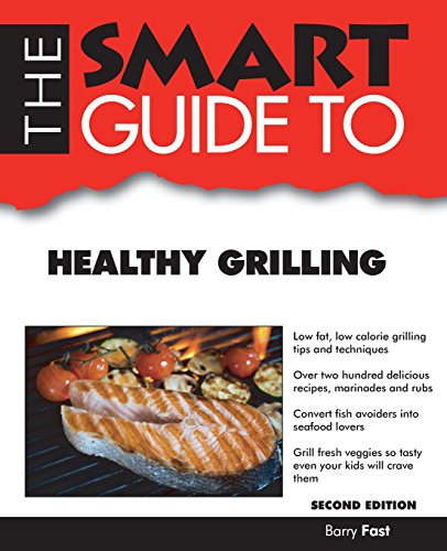 Beispielbild fr Smart Guide to Healthy Grilling - Second Edition zum Verkauf von Better World Books