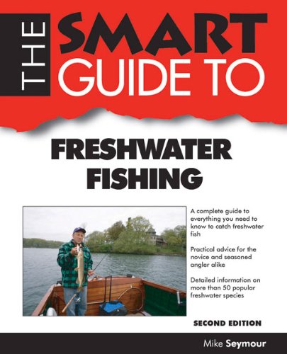 Imagen de archivo de The Smart Guide to Freshwater Fishing - Second Edition a la venta por Better World Books