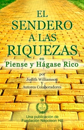 El Sendero A Las Riquezas en Piense y HÃ¡gase Rico (Spanish Edition) (9781937641047) by Williamson, Judith