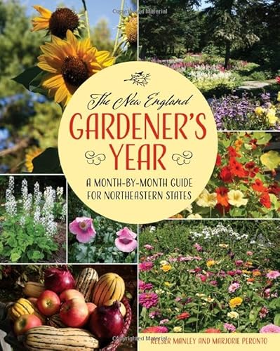 Imagen de archivo de The New England Gardener's Year: A Month-by-Month Guide for Maine, New Hampshire, Vermont. Massachusetts, Rhode Island, Connecticut, and Upstate New York a la venta por Books of the Smoky Mountains