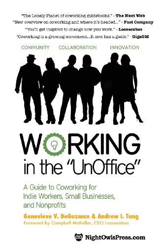 Stock image for Working in the UnOffice: A Guide to Coworking for Indie Workers, Small Businesses, and Nonprofits for sale by HPB-Diamond