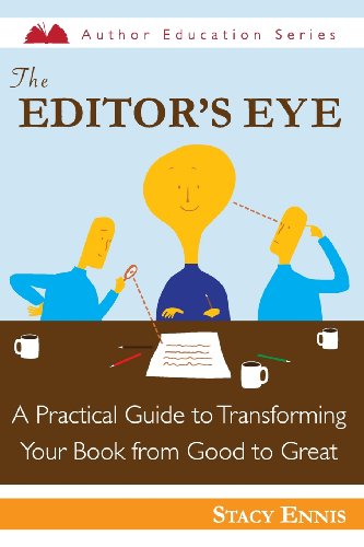 Stock image for The Editor's Eye: A Practical Guide to Transforming Your Book from Good to Great for sale by ThriftBooks-Atlanta
