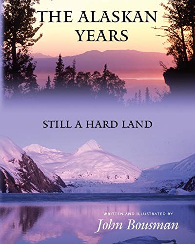 Imagen de archivo de The Alaskan Years: Still a Hard Land a la venta por Buchpark