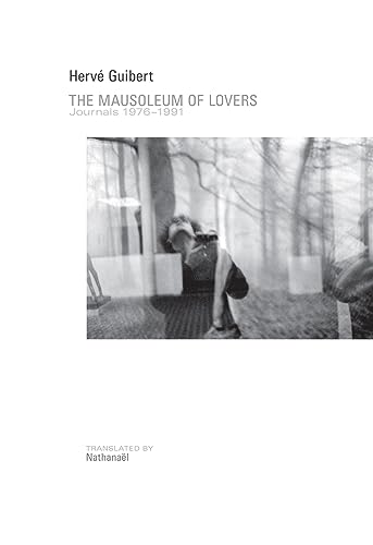 Imagen de archivo de The Mausoleum of Lovers: Journals 1976-1991: Journals 1976?1991 a la venta por Front Cover Books