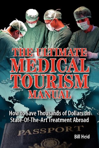 Beispielbild fr The Ultimate Medical Tourism Manual: How to Save Thousands of Dollars on State-of-the-Art Treatment Abroad zum Verkauf von HPB Inc.