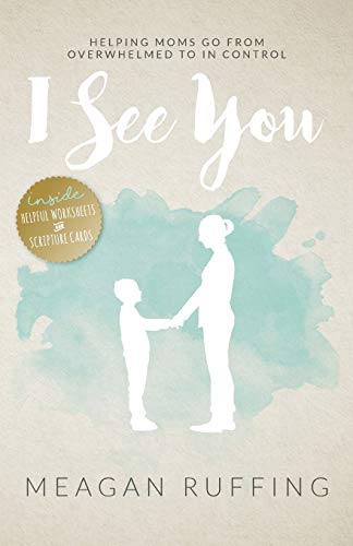 Beispielbild fr I See You: Helping Moms Go From Overwhelmed to In Control zum Verkauf von Once Upon A Time Books