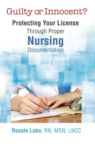 Stock image for Guilty or Innocent?: Protecting Your License Through Proper Nursing Documentation for sale by Jenson Books Inc