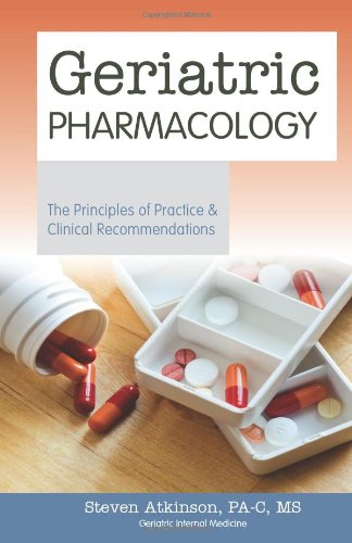 Beispielbild fr Geriatric Pharmacology : The Principles of Practice and Clinical Recommendations zum Verkauf von Better World Books