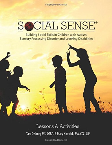 Stock image for Social Sense: Building Social Skills in Children With Autism, Sensory Processing Disorder and Learning Disabilities: Lessons & Activities for sale by -OnTimeBooks-